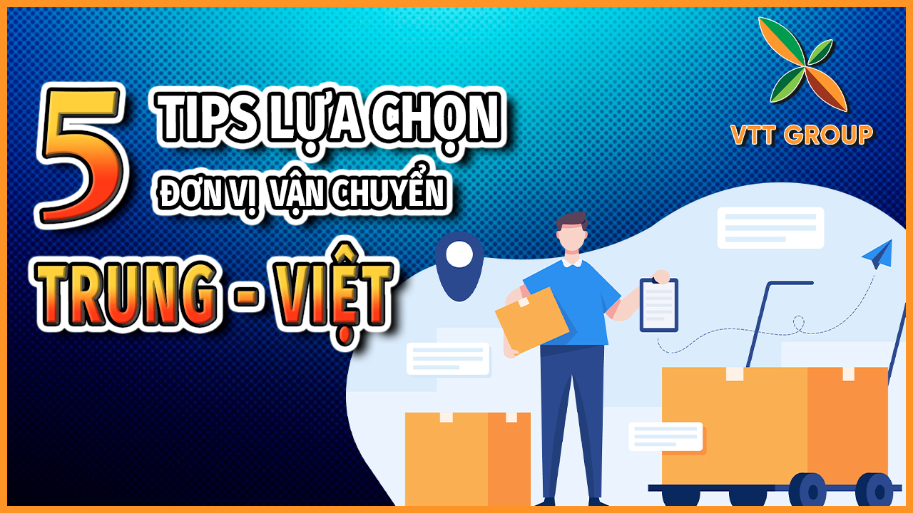 5 tips lựa chọn đơn vị vận chuyển Trung - Việt hiệu quả